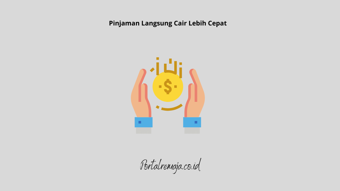 Pinjaman Langsung Cair Lebih Cepat